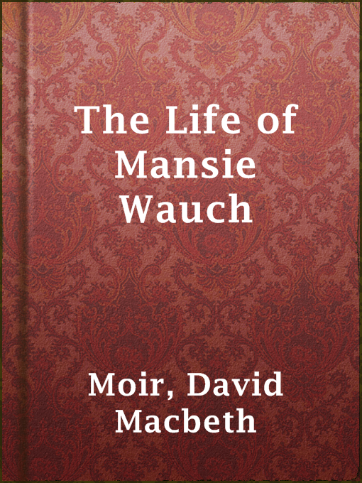 Title details for The Life of Mansie Wauch by David Macbeth Moir - Available